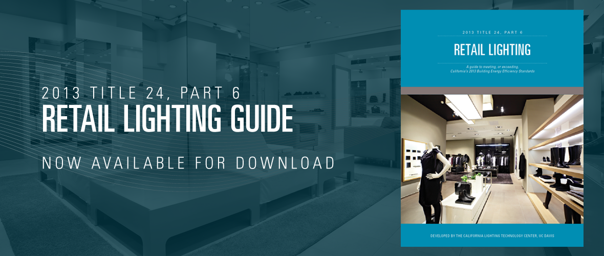 Cover of the 2013 Title 24, Part 6 Retail Lighting Guide - Now available for download (interior of a retail store)