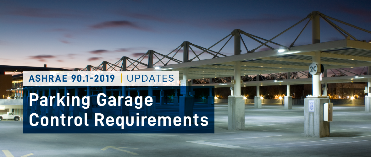 ASHRAE 90.1-2019 Update Lighting Requirements (An image of a parking structure with nighttime lighting)