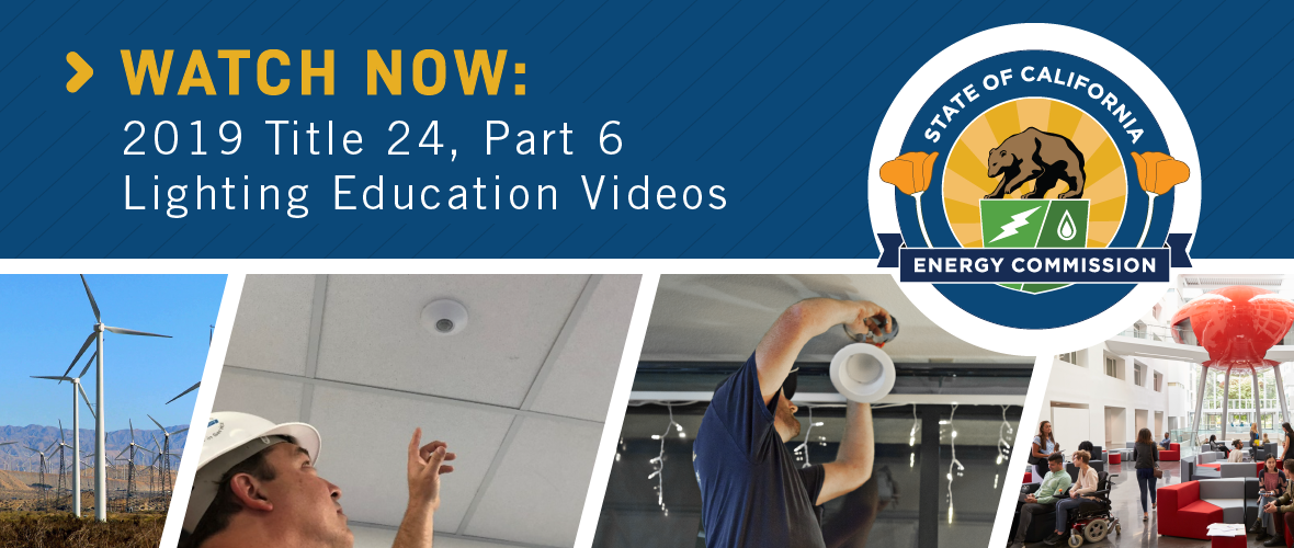 Watch Now: 2019 Title 24, Part 6 Lighting Education Videos (An image collage of windmills, two electricians working on two separate light fixtures, and a building interior with a group of people and red accents of color) 