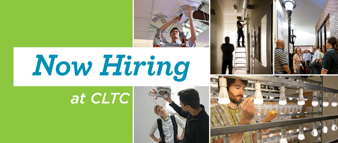 Now Hiring at CLTC (A collage of multiple different images of engineers and lighting designers working on light fixtures)